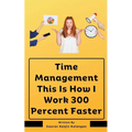 Time Management This Is How I Work 300 Percent Faster - Paperback