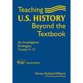 Teaching U.S. History Beyond the Textbook: Six Investigative Strategies, Grades 5-12 - Hardcover