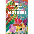 Fun Facts, Quotes and Jokes about Mothers: Intriguing, Amusing and Inspiring Family-Friendly Mother Theme Gift Book - Paperback
