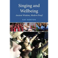Singing and Wellbeing: Ancient Wisdom, Modern Proof - Paperback