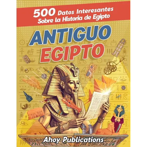 Antiguo Egipto: 500 datos interesantes sobre la historia de Egipto - Paperback