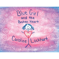 Blue Girl and the Broken Heart - Paperback