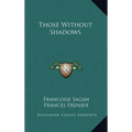 Those Without Shadows - Hardcover