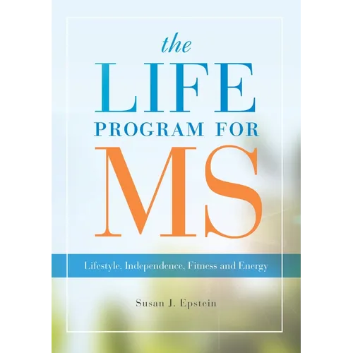 Life Program for MS: Lifestyle, Independence, Fitness and Energy - Paperback