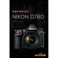Mastering the Nikon D780 - Paperback