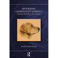 Mourning Companion Animals: Guiding Clients from Loss to Legacy - Paperback