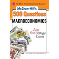 McGraw-Hill's 500 Macroeconomics Questions: Ace Your College Exams: 3 Reading Tests + 3 Writing Tests + 3 Mathematics Tests - Paperback