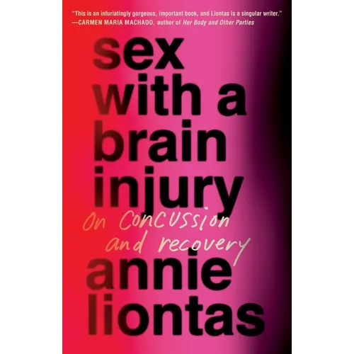 Sex with a Brain Injury: On Concussion and Recovery - Hardcover