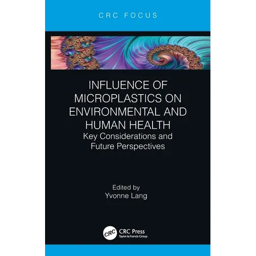 Influence of Microplastics on Environmental and Human Health: Key Considerations and Future Perspectives - Paperback