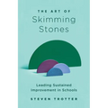 The Art of Skimming Stones: Leading Sustained Improvement in Schools - Paperback