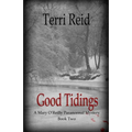 Good Tidings: A Mary O'Reilly Paranormal Mystery - Book Two - Paperback