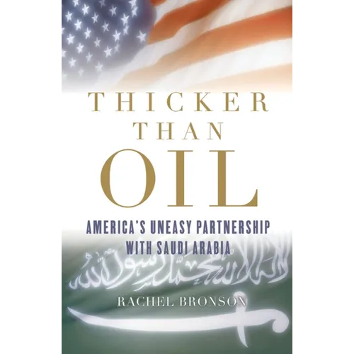 Thicker Than Oil: America's Uneasy Partnership with Saudi Arabia - Paperback