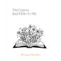 The Cypress Said Hello to Me - Paperback