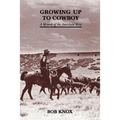 Growing Up to Cowboy: A Memoir of the American West - Paperback
