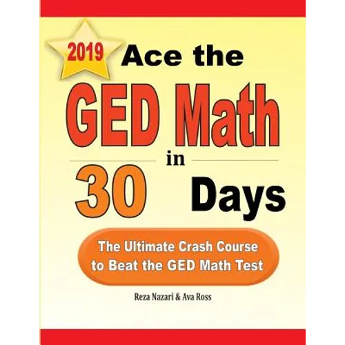 Ace the GED Math in 30 Days: The Ultimate Crash Course to Beat the GED Math Test - Paperback