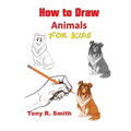 How to Draw Animals for Kids: Step By Step Techniques - Paperback