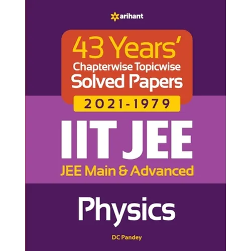 43 Years Chapterwise Topicwise Solved Papers (2021-1979) IIT JEE Physics - Paperback