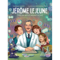 Jerome LeJeune: The Saintly Geneticist - Hardcover