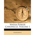 Water Power Chronicle, Volume 1 - Paperback