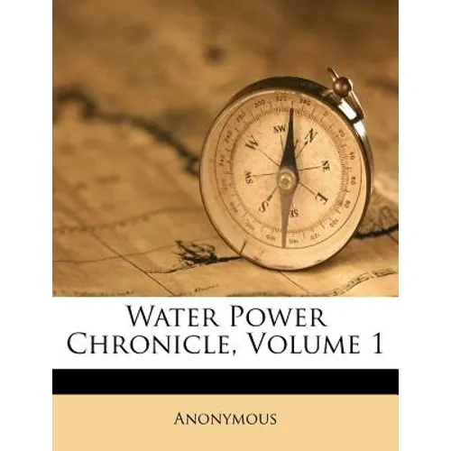 Water Power Chronicle, Volume 1 - Paperback