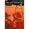 Don't Just Retire and Die - Paperback