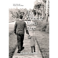 To Where You Are: Love, Loss, and Finding the Path Home - Hardcover