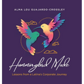 Hummingbird Mode: Lessons from a Latina's Corporate Journey - Hardcover