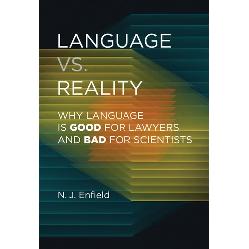 Language vs. Reality: Why Language Is Good for Lawyers and Bad for Scientists - Hardcover