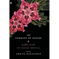 Parrots of Desire: 3,000 Years of Indian Erotica - Hardcover