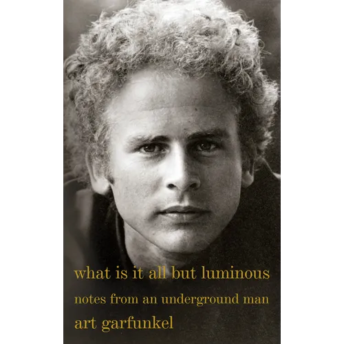 What Is It All But Luminous: Notes from an Underground Man - Paperback