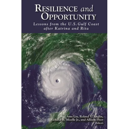 Resilience and Opportunity: Lessons from the U.S. Gulf Coast after Katrina and Rita - Paperback