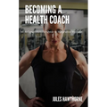 Becoming a Health Coach: A Comprehensive Guide to Integrative Wellness - Paperback