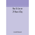 How To Live On 24 Hours A Day - Paperback