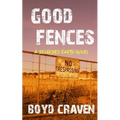 Good Fences: A Scorched Earth Novel - Paperback