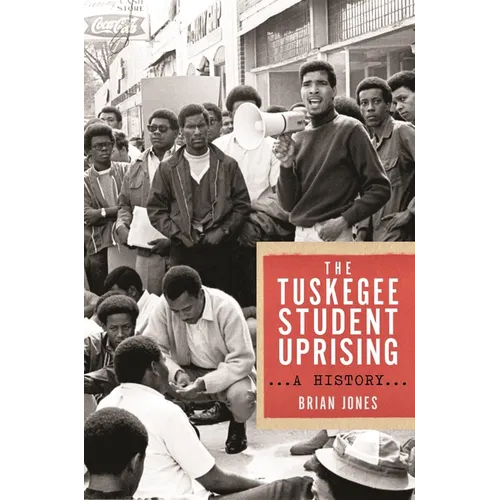 The Tuskegee Student Uprising: A History - Paperback