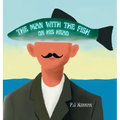 The Man With The Fish On His Head: An introduction to surrealism, art and concepts for kids - Hardcover
