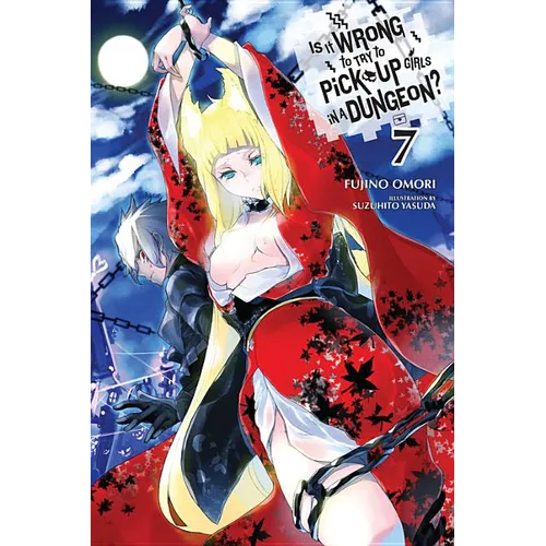 Is It Wrong to Try to Pick Up Girls in a Dungeon?, Vol. 7 (Light Novel) - Paperback
