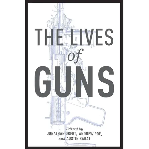 The Lives of Guns - Hardcover