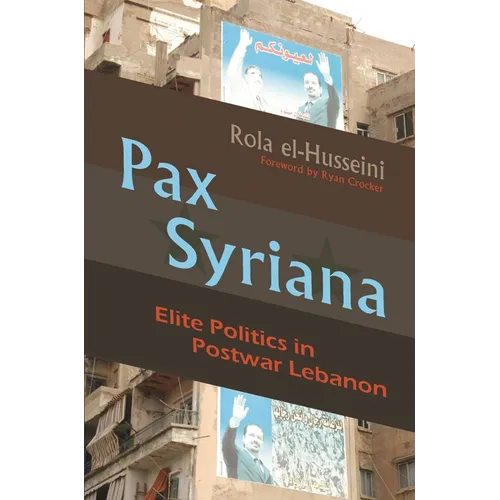Pax Syriana: Elite Politics in Postwar Lebanon - Hardcover