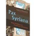 Pax Syriana: Elite Politics in Postwar Lebanon - Hardcover