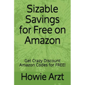 Sizable Savings for Free on Amazon: Get Crazy Discount Amazon Codes for Free! - Paperback