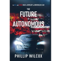 The Future is Autonomous: The US and China Race to Develop the Driverless Car - Hardcover