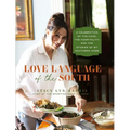 Love Language of the South: A Celebration of the Food, the Hospitality, and the Stories of My Southern Home - Hardcover