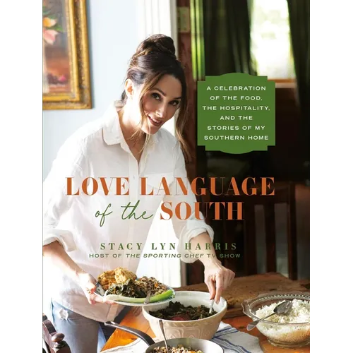 Love Language of the South: A Celebration of the Food, the Hospitality, and the Stories of My Southern Home - Hardcover