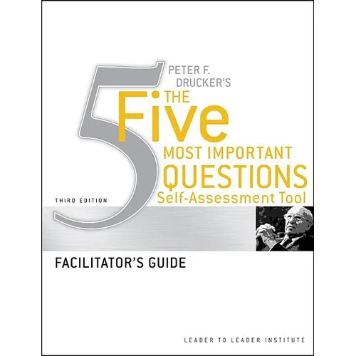 Peter Drucker's the Five Most Important Question Self Assessment Tool: Facilitator's Guide - Paperback