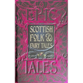Scottish Folk & Fairy Tales: Epic Tales - Hardcover