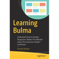 Learning Bulma: Understand How to Develop Responsive, Mobile-First Websites Using This Impressive, Modern Framework - Paperback