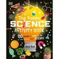 The Simple Science Activity Book: 20 Things to Make and Do at Home to Learn about Science - Hardcover