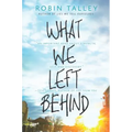 What We Left Behind: An Emotional Young Adult Novel - Paperback