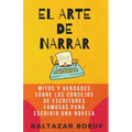 El Arte de Narrar: Mitos y verdades sobre los consejos de escritores famosos para escribir una novela - Paperback